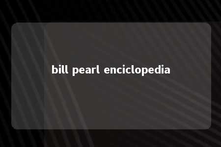 bill pearl enciclopedia