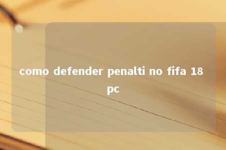 como defender penalti no fifa 18 pc