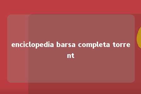 enciclopedia barsa completa torrent