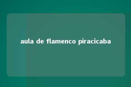 aula de flamenco piracicaba