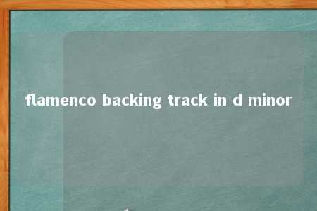 flamenco backing track in d minor