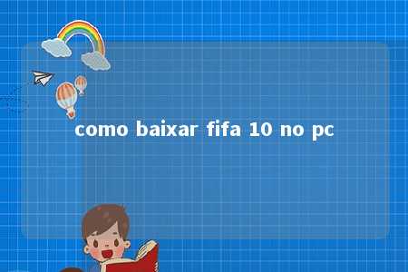 como baixar fifa 10 no pc