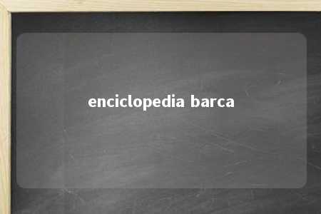 enciclopedia barca