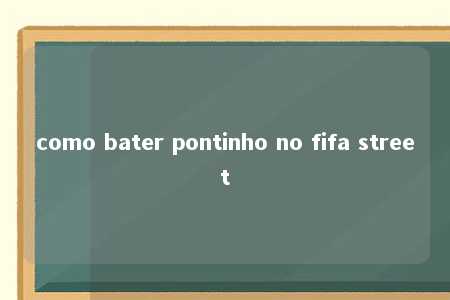 como bater pontinho no fifa street