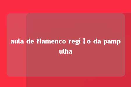 aula de flamenco região da pampulha