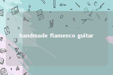 handmade flamenco guitar