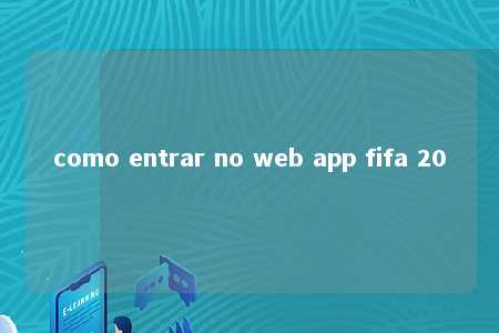 como entrar no web app fifa 20