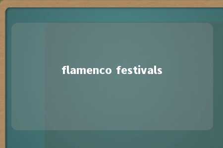 flamenco festivals