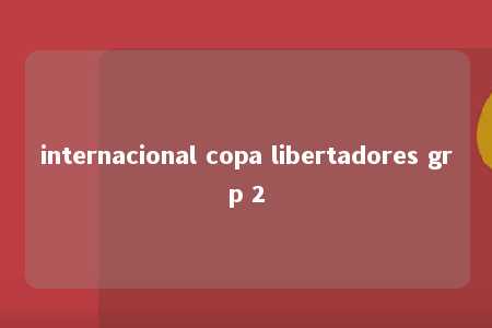 internacional copa libertadores grp 2