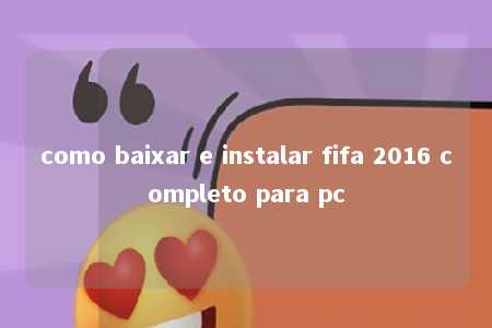 como baixar e instalar fifa 2016 completo para pc