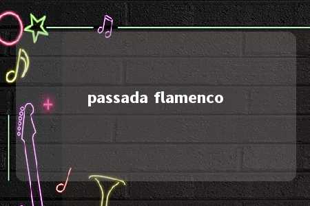 passada flamenco