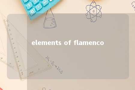 elements of flamenco