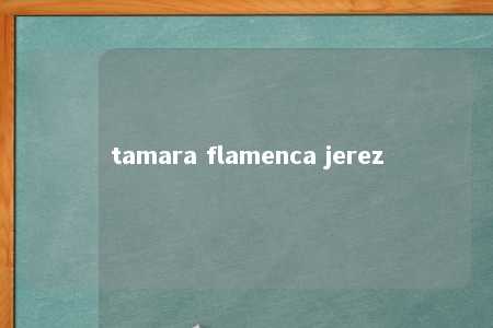 tamara flamenca jerez