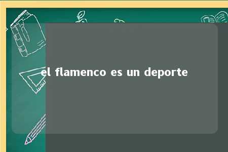 el flamenco es un deporte