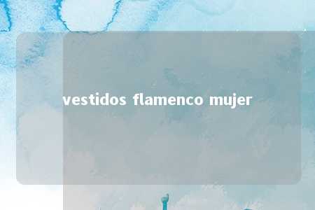 vestidos flamenco mujer