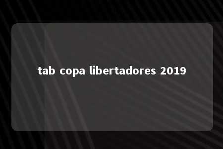 tab copa libertadores 2019