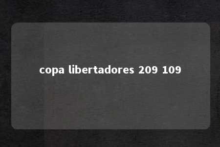 copa libertadores 209 109