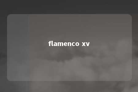 flamenco xv