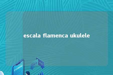 escala flamenca ukulele