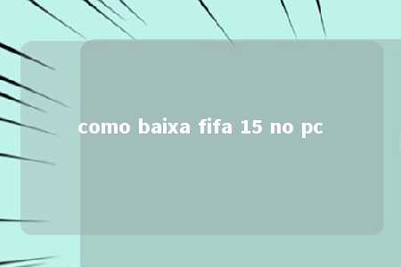 como baixa fifa 15 no pc