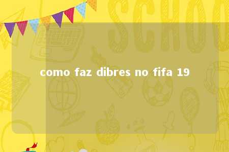 como faz dibres no fifa 19