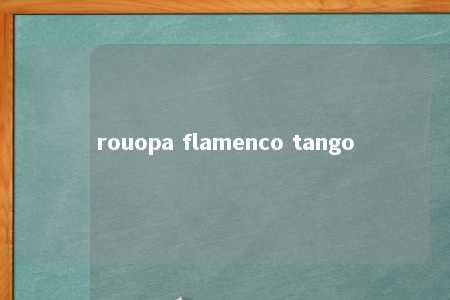 rouopa flamenco tango