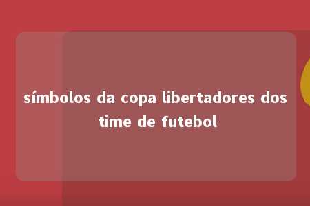 símbolos da copa libertadores dos time de futebol