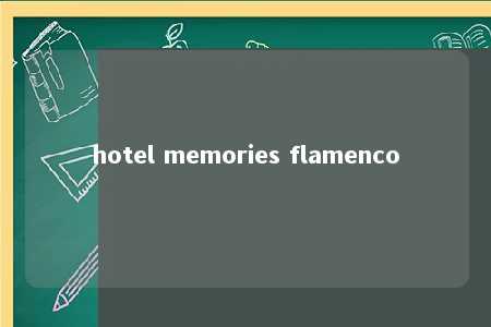 hotel memories flamenco