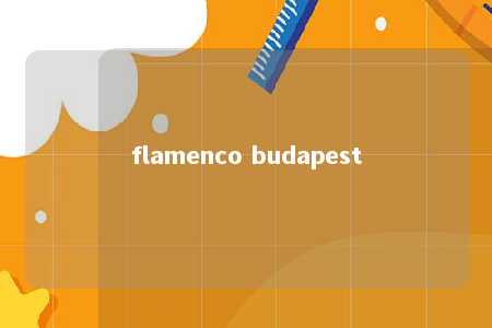 flamenco budapest