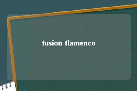 fusion flamenco