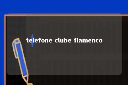 telefone clube flamenco