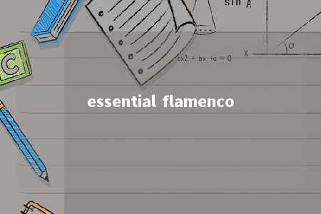 essential flamenco