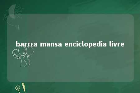 barrra mansa enciclopedia livre