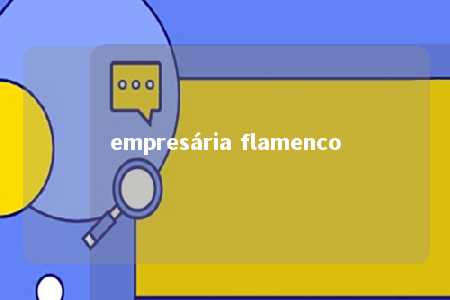 empresária flamenco