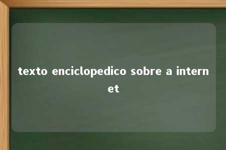 texto enciclopedico sobre a internet