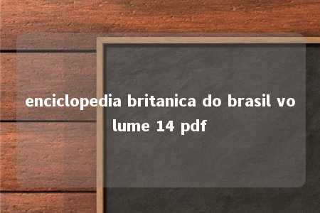 enciclopedia britanica do brasil volume 14 pdf