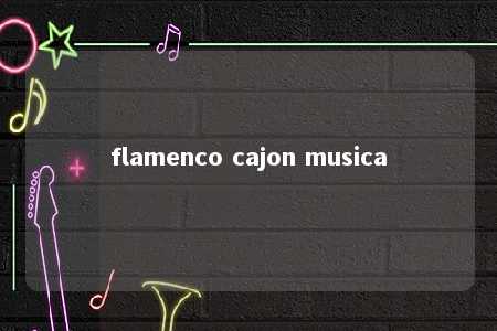 flamenco cajon musica