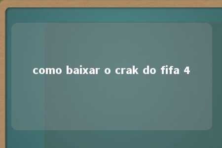 como baixar o crak do fifa 4