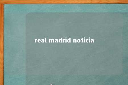 real madrid noticia