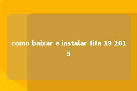 como baixar e instalar fifa 19 2019