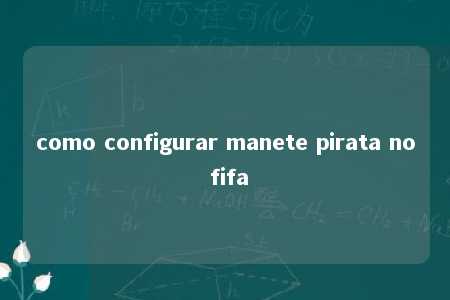 como configurar manete pirata no fifa