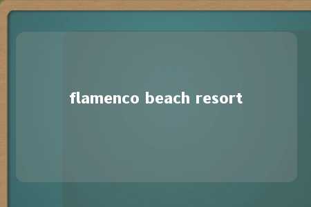 flamenco beach resort