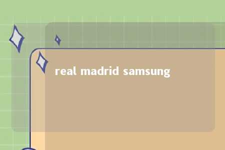 real madrid samsung