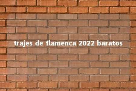 trajes de flamenca 2022 baratos