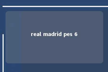 real madrid pes 6