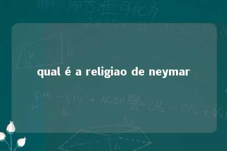 qual é a religiao de neymar