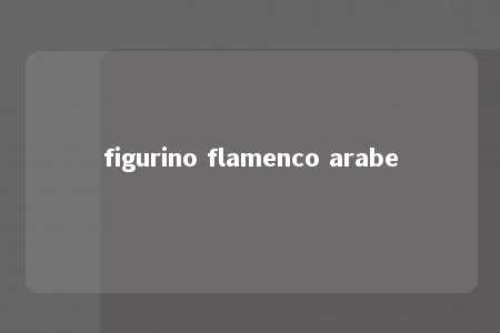 figurino flamenco arabe