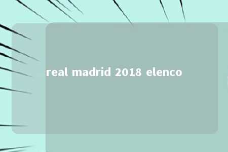 real madrid 2018 elenco