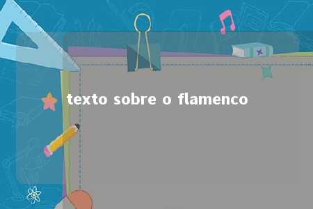 texto sobre o flamenco