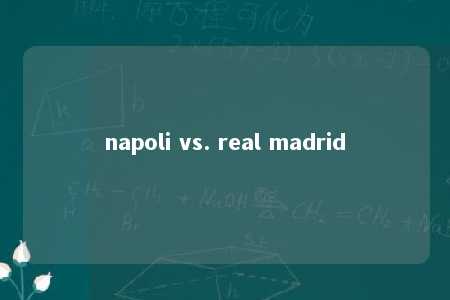 napoli vs. real madrid